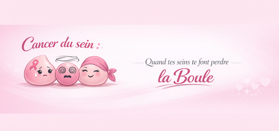 Cancer du sein : quand tes seins te font perdre la boule